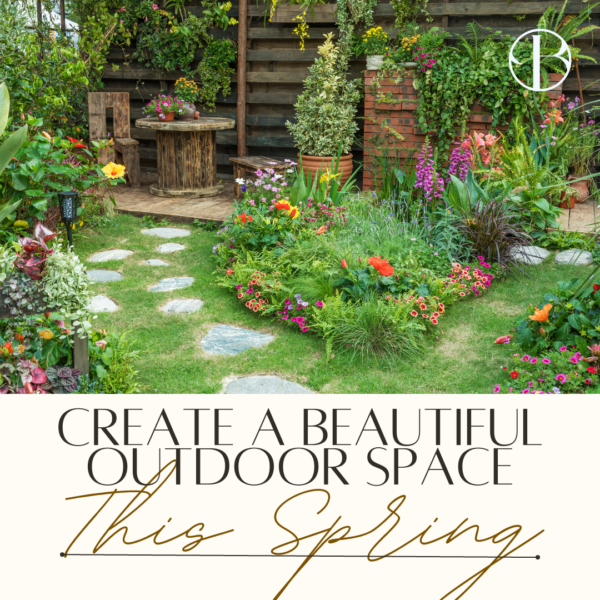 Create a Beautiful Outdoor Space this Spring