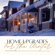 Home Upgrades to Tackle During The Winter Months